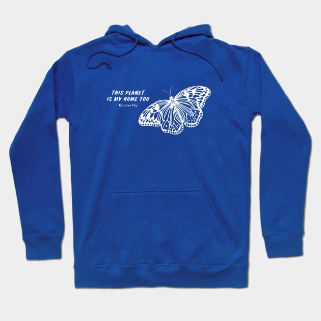 Butterfly - This Planet Is My Home Too - flying insect design Hoodie by Green Paladin